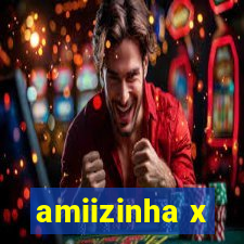 amiizinha x